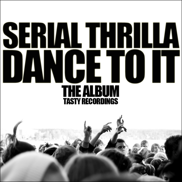 SERIAL THRILLA - Dance To It