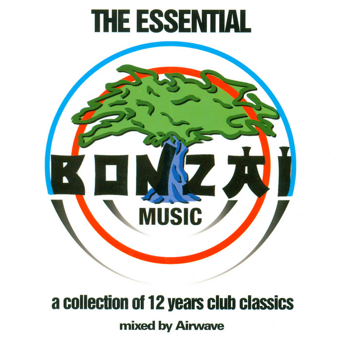 AIRWAVE/VARIOUS - The Essential Bonzai Music: A Collection Of 12 Years Club Classics (unmixed tracks)