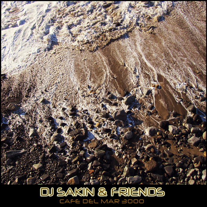 DJ SAKIN & FRIENDS - Cafe Del Mar 3000