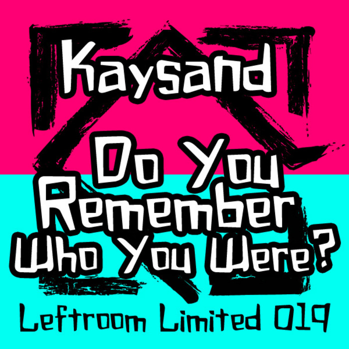 KAYSAND - Do You Remember Who You Were?