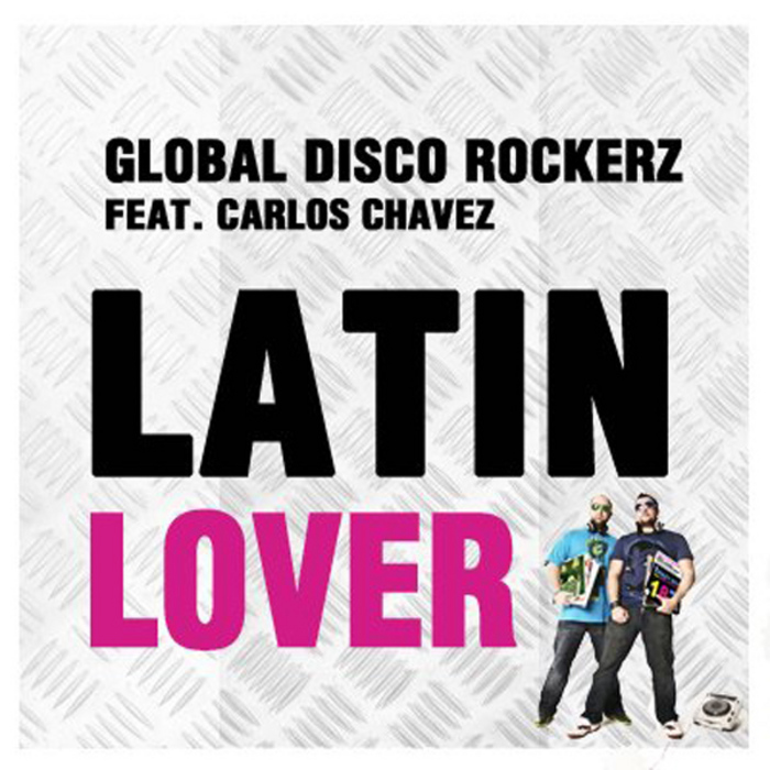 GLOBAL DISCO ROCKERZ feat CARLOS CHAVEZ - Latin Lover