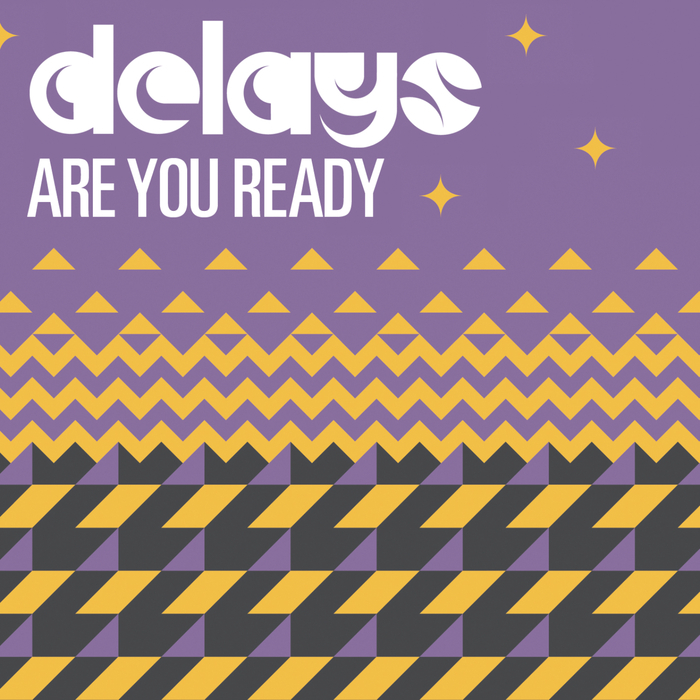 DELAYS - Are You Ready
