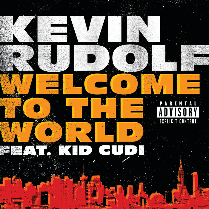KEVIN RUDOLF feat KID CUDI - Welcome To The World (Explicit Digital International Version)