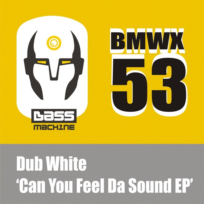 DUB WHITE - Can You Feel Da Sound EP