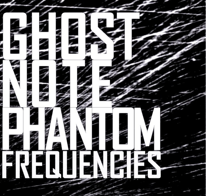 GHOST NOTE - Phantom Frequencies