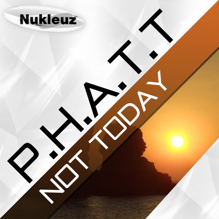 P H A T T - Not Today