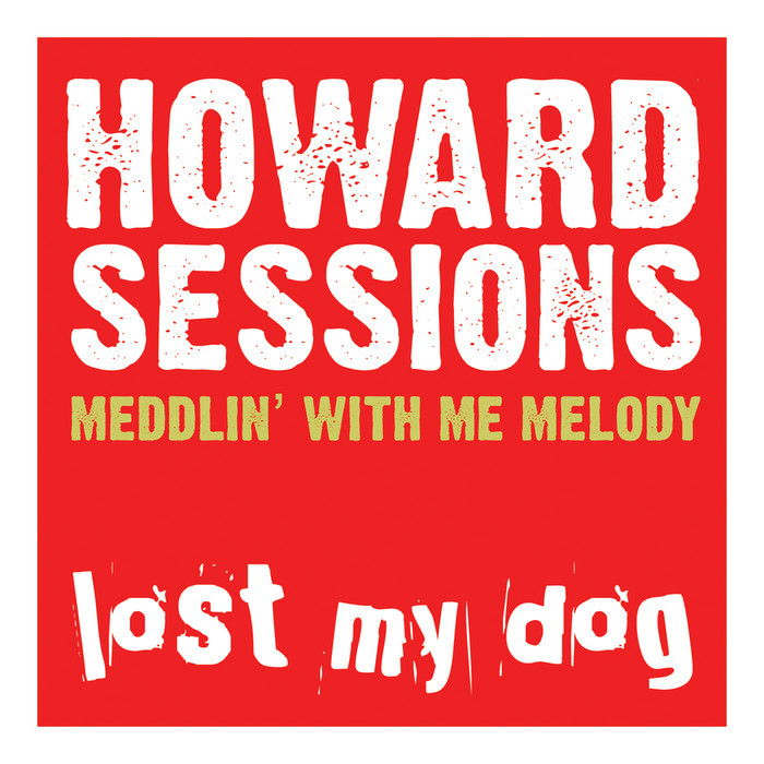 HOWARD SESSIONS - Meddlin' With Me Melody