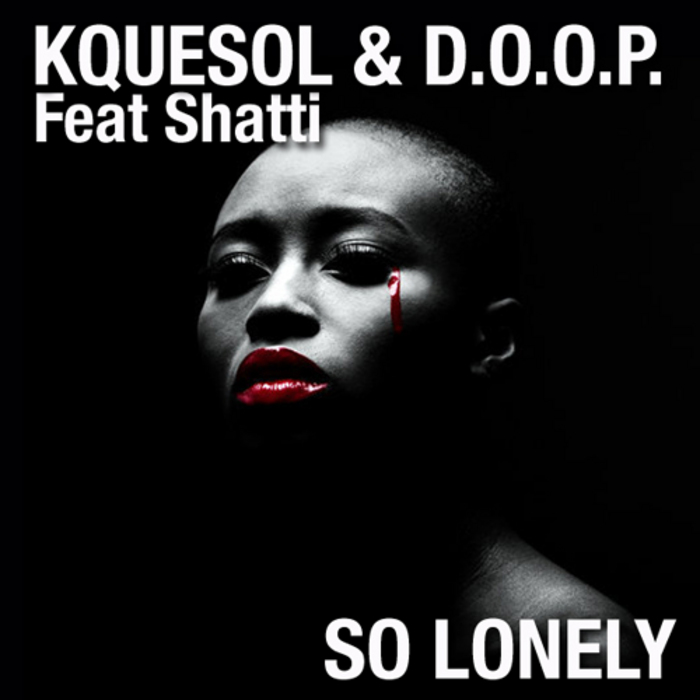 KQUESOL & DOOP feat SHATTI - So Lonely