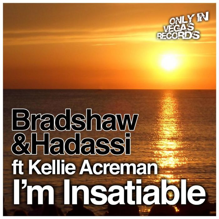 BRADSHAW & HADASSI feat KELLIE ACREMAN - I'm Insatiable