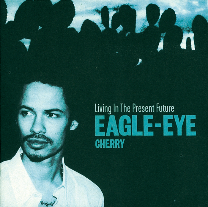 EAGLE-EYE CHERRY - Living In The Present Future