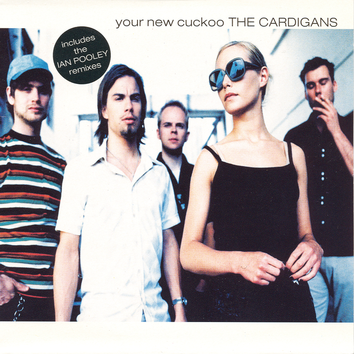 THE CARDIGANS - Your New Cuckoo (Ian Pooley Remixes)