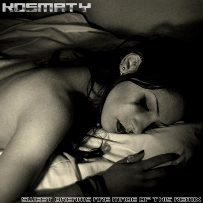 KOSMATY - Sweet Dreams Are Made Of This