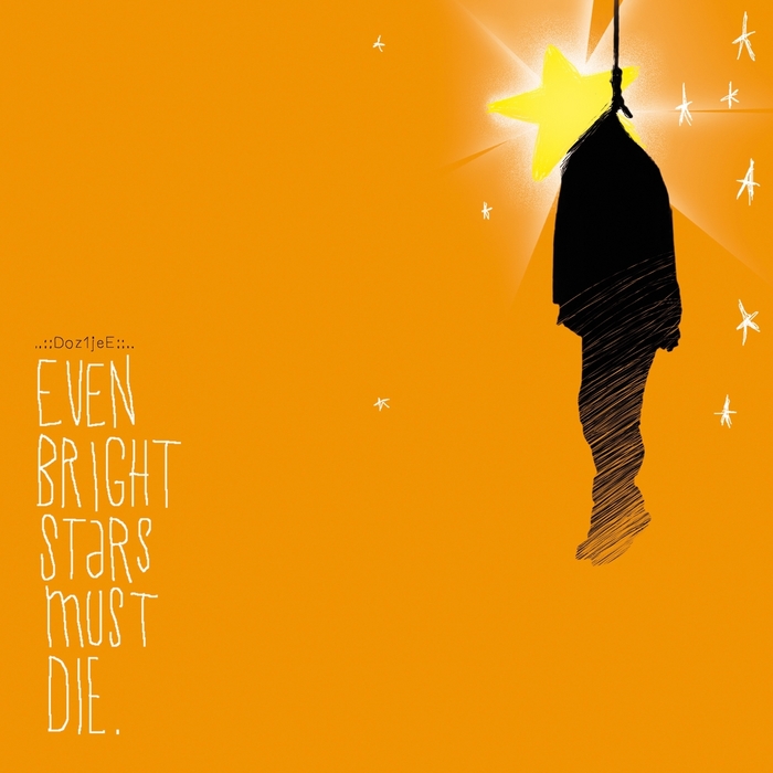 DOZ1JEE - Even Bright Stars Must Die