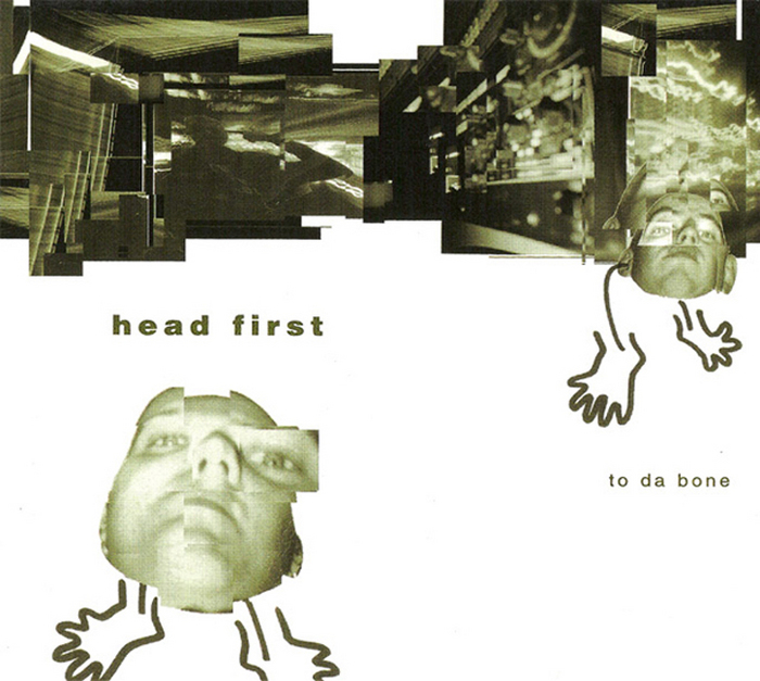 HEAD FIRST - To Da Bone
