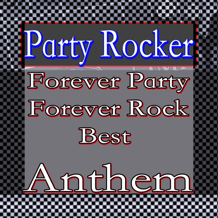 PARTY ROCKER - Forever Party: Forever Rock (Best Anthem)