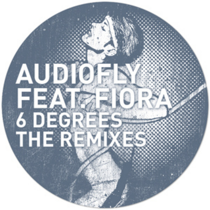 AUDIOFLY feat FIORA - 6 Degrees (The remixes)