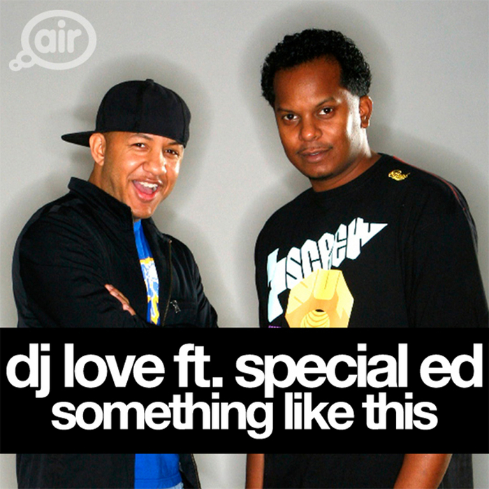 DJ LOVE feat SPECIAL ED - Something Like This