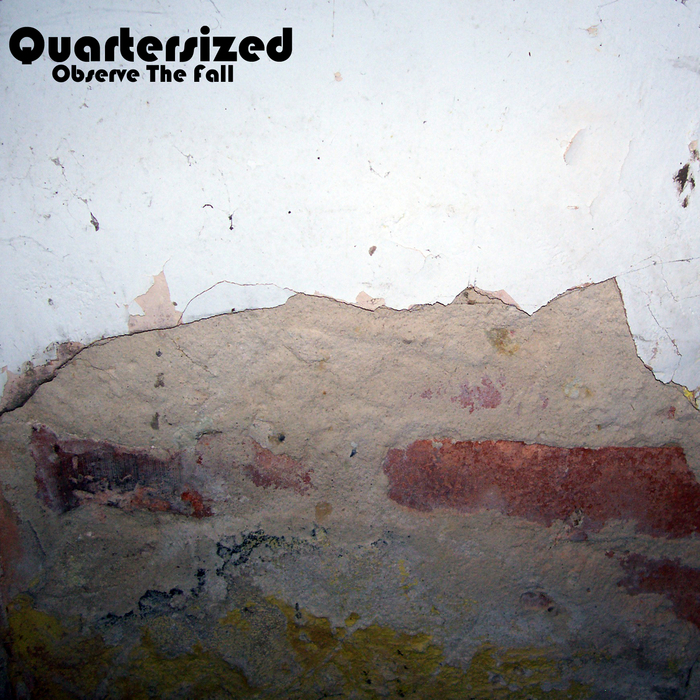 QUARTERSIZED - Observe The Fall