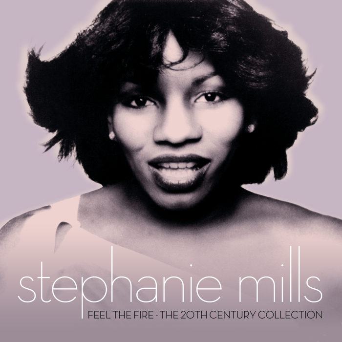 STEPHANIE MILLS - Feel The Fire: The 20th Century Collection