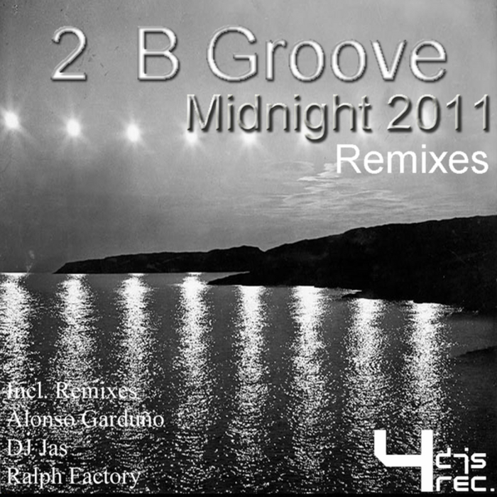 2 B GROOVE - Midnight 2011 (remixes)