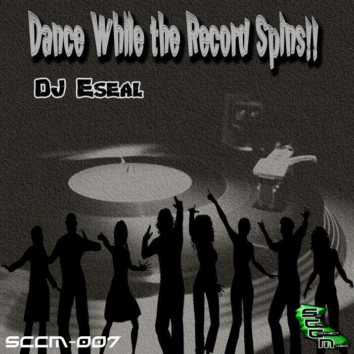 DJ ESEAL - Dance While The Record Spins