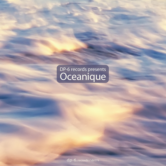 DP 6/DIRIGIBLE 5 - DP 6 Records Presents Oceanique