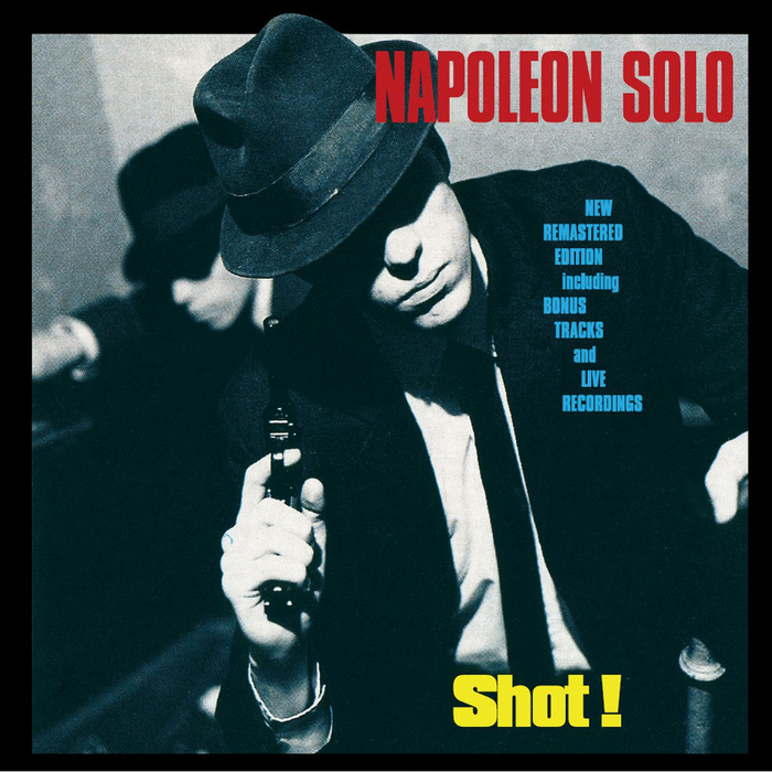 NAPOLEON SOLO - Shot! (+ Bonus Live Concert)