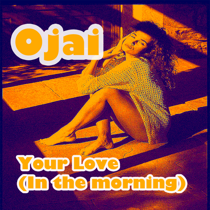 OJAI - Your Love (In The Morning)