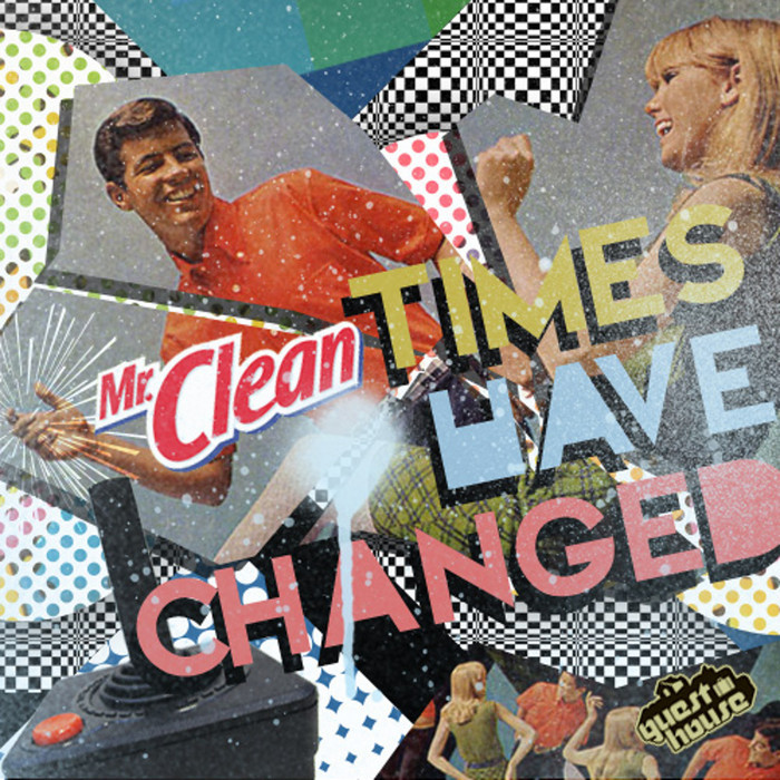 MR CLEAN - Times Have Changed