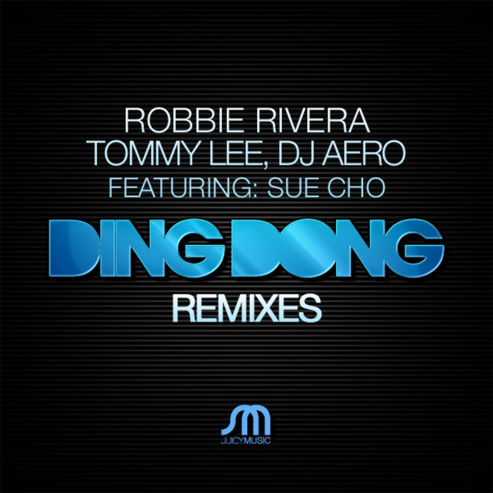 RIVERA, Robbie/TOMMY LEE/DJ AERO feat SUE CHO - Ding Dong