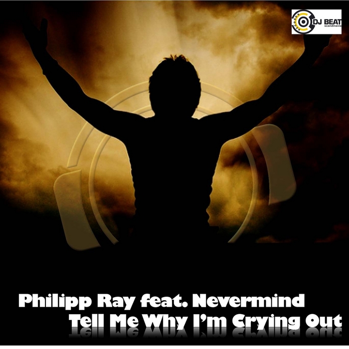 RAY, Philipp feat NEVERMIND - Tell Me Why I'm Crying Out