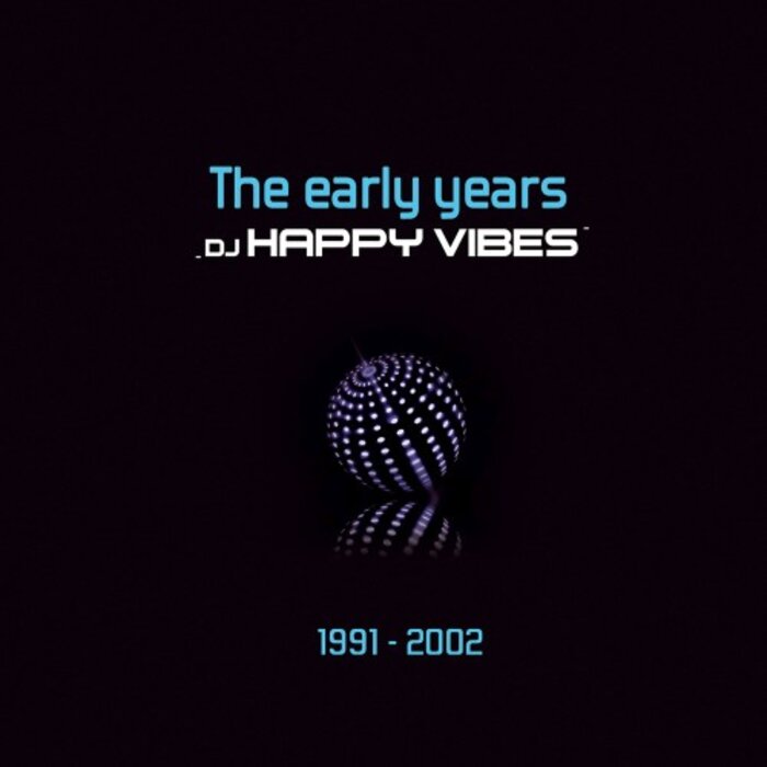 DJ HAPPY VIBES - The Early Years 1991 - 2002