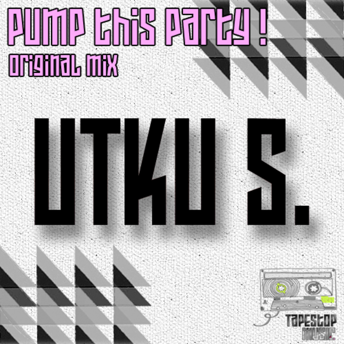 UTKU S - Pump This Party