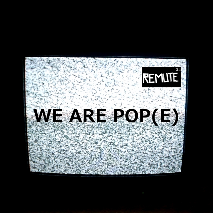 REMUTE - We Are Pop(E)