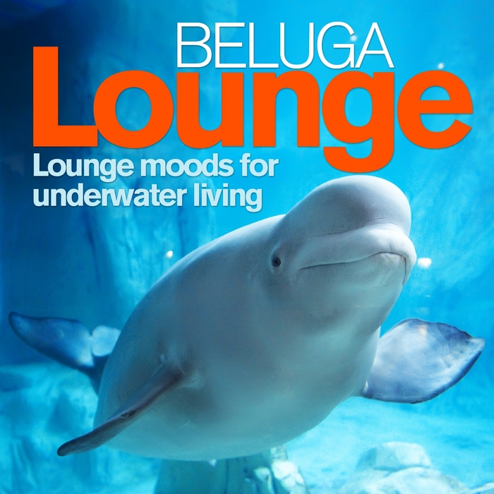 VARIOUS - Beluga Lounge Vol 1 (Lounge & Chill Out Moods For Underwater Living)