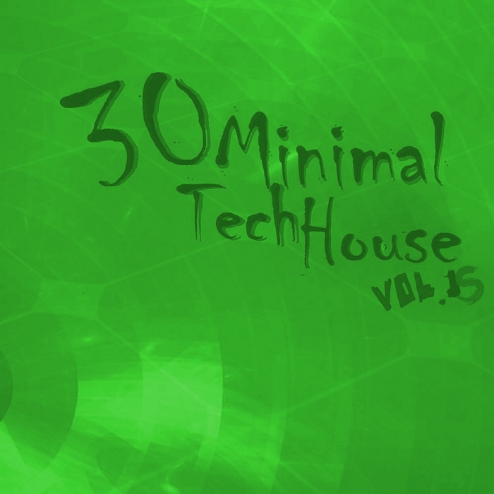 VARIOUS - 30 Minimal Tech House Vol 15