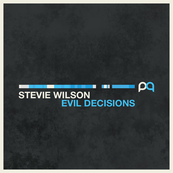 WILSON, Stevie - Evil Decisions