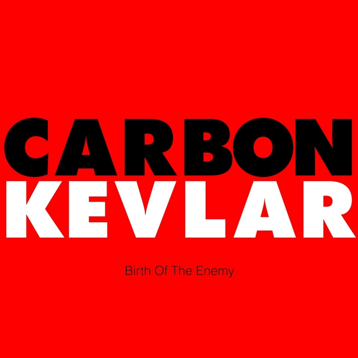 CARBON KEVLAR - Birth Of The Enemy