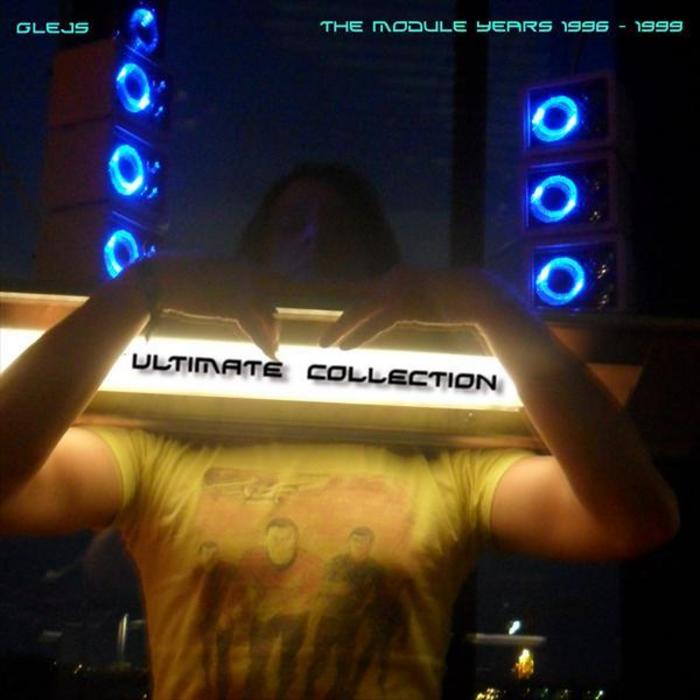 GLEJS - The Module Years 1996 1999: Ultimate Collection