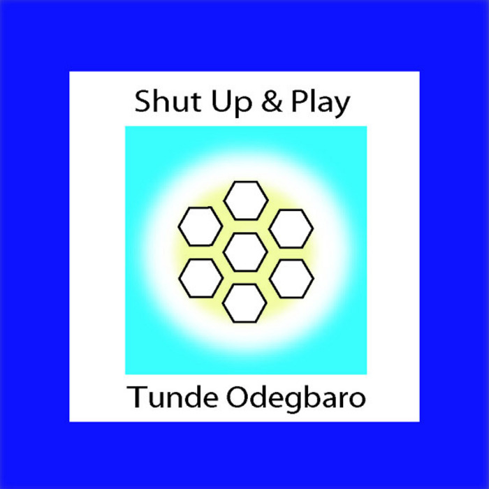 ODEGBARO, Tunde - Shut Up & Play