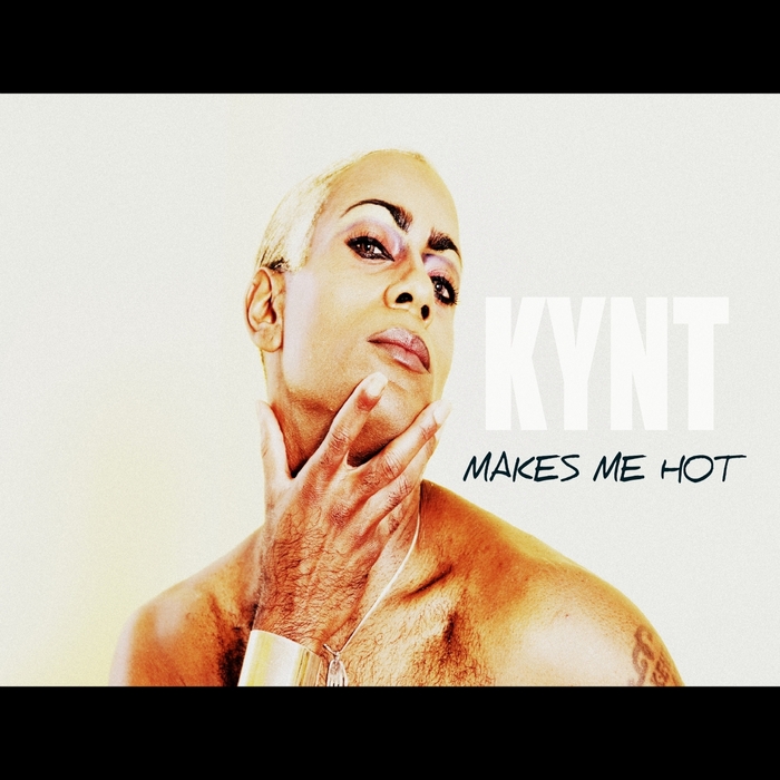 KYNT - Makes Me Hot 2011