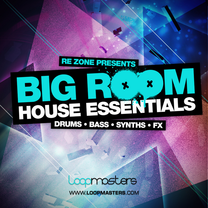 LOOPMASTERS - Re-Zone Presents Big Room House Essentials (Sample Pack WAV/APPLE/LIVE/REASON)