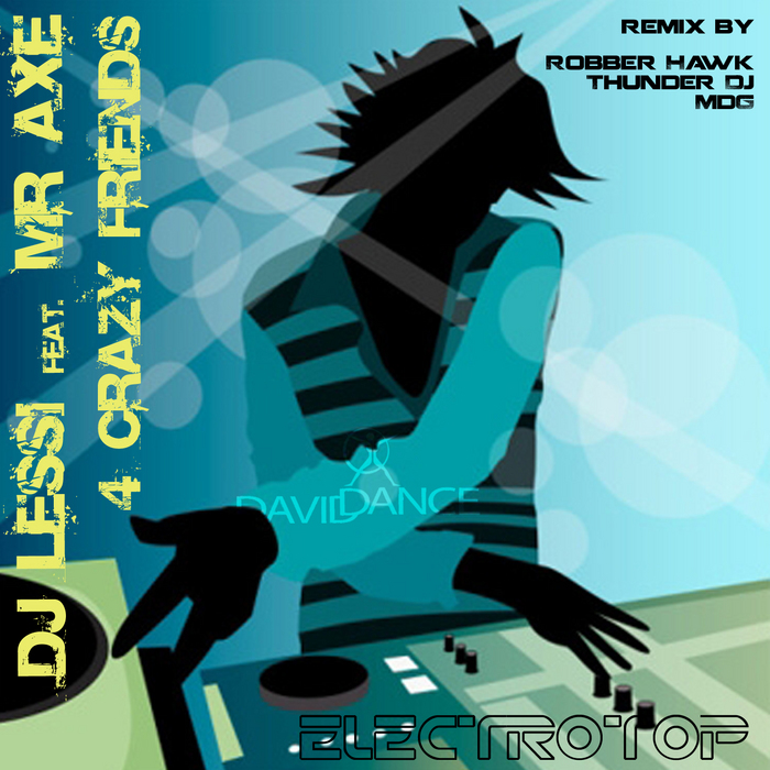 DJ LESSI feat MR AXE - 4 Crazy Friends