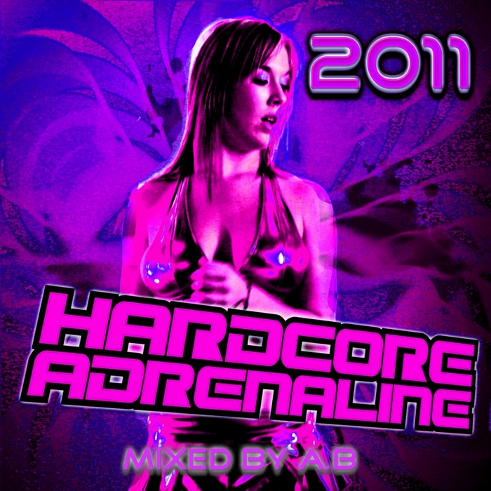 AB/VARIOUS - Hardcore Adrenaline 2011 (mixed by AB) (unmixed tracks)