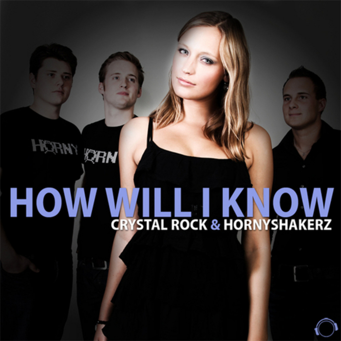 CRYSTAL ROCK/HORNYSHAKERZ - How Will I Know (Remix Bundle)