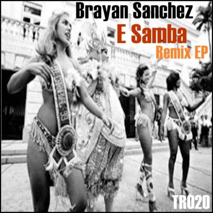 SANCHEZ, Brayan - E Samba (remix EP)