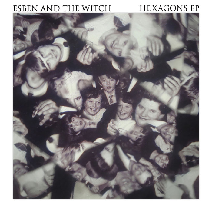 ESBEN & THE WITCH - Hexagons