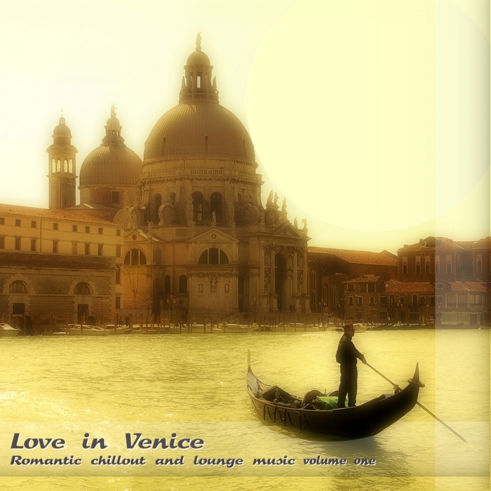 VARIOUS - Love In Venice: Romantic Chillout & Lounge Music Vol 1