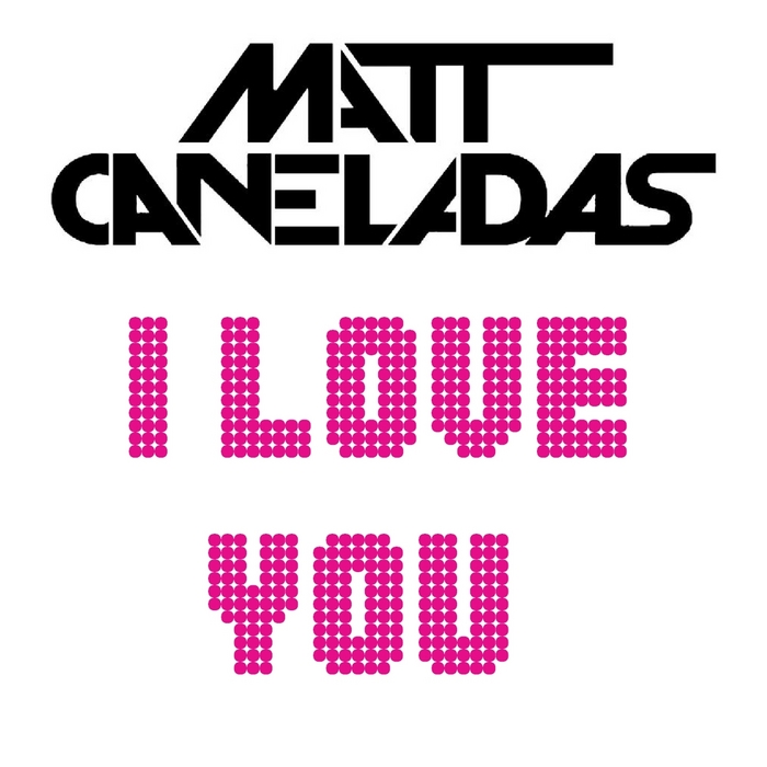 CANELADAS, Matt - I Love You