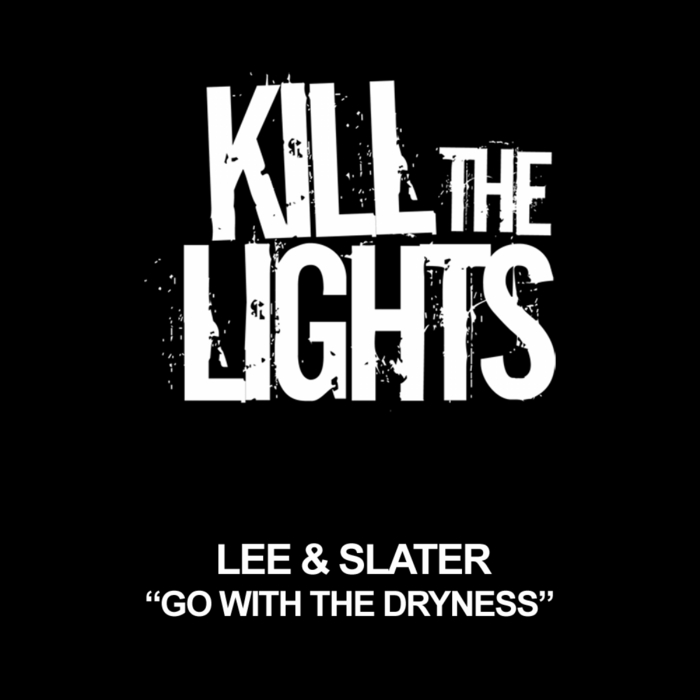 LEE & SLATER - Go With The Dryness